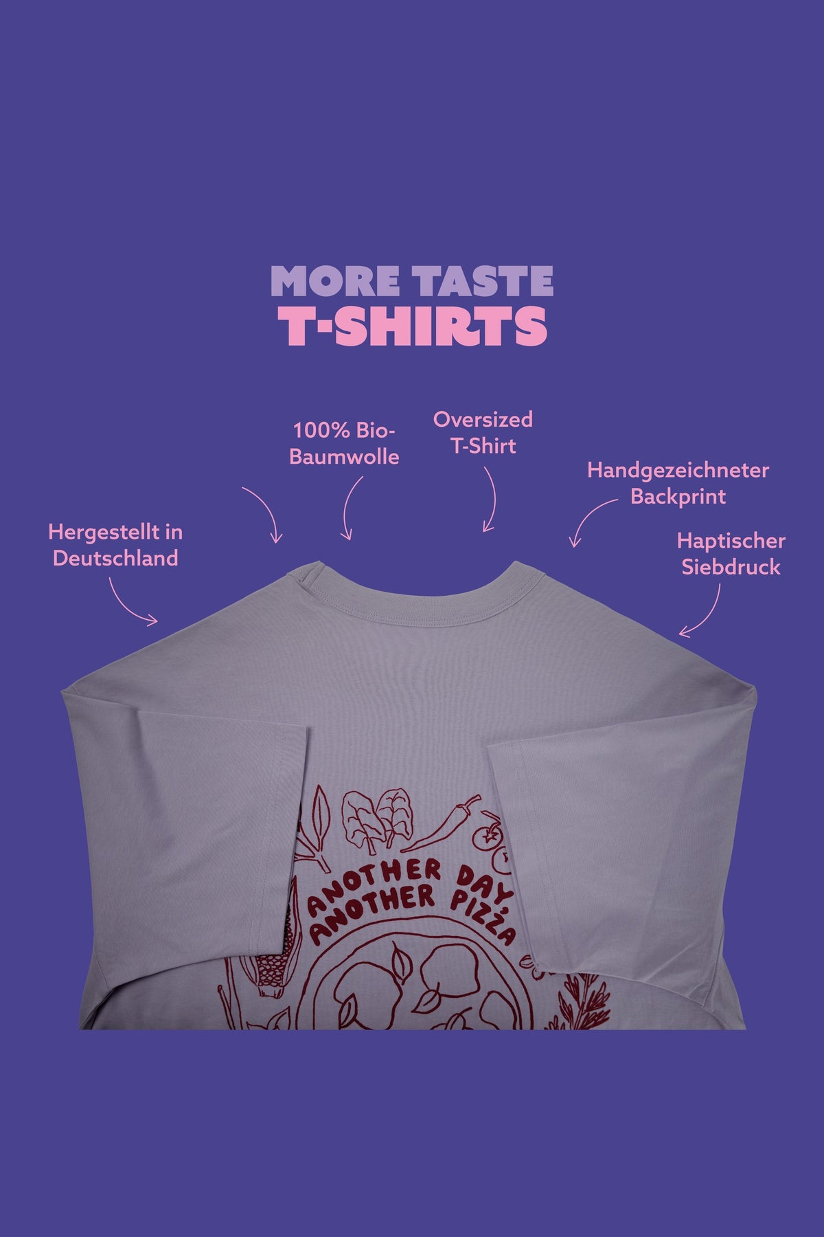 Uebersicht der Produktmerkmale des More Taste Shirts: Bio-Baumwolle, oversized, handgezeichneter Backprint, haptischer Siebdruck
